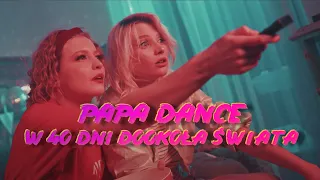 Papa Dance - W 40 dni dookoła świata (Official Video)