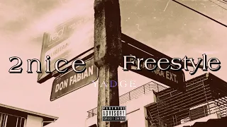 Yadge - 2Nice Freestyle (Official Music Video)