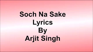 Soch Na Sake Lyrics By Arjit Singh