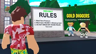RICH ONLY Home Had BLOXBURG RULES.. GOLD DIGGER Broke All Of Them! (Roblox)