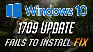 Windows 10 Update 1709 Fails to Install FIX - [Tutorial]