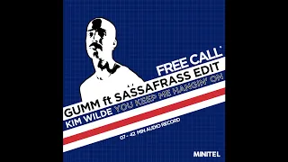 FREE CALL #12 : Kim Wilde - You Keep Me Hangin' On (Gumm Ft Sassafrass Edit)