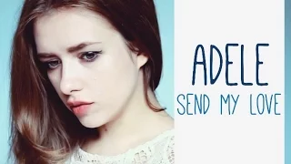 ADELE - send my love (to your new lover) cover