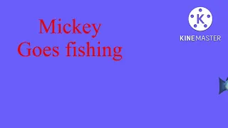 Mickey goes fishing KineMaster title