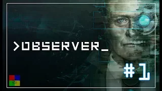 Observer прохождение #1 ♦ НАЧАЛО 2084 год ♦