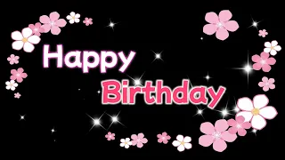 お誕生日おめでとうございます☆メッセージ動画☆BIRTHDAYグリーティング動画☆Happy birthday. To be a wonderful day.
