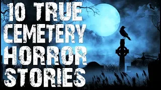 10 TRUE Seriously Terrifying Graveyard & Cemetery Horror Stories | (Scary Stories)