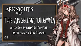The Angelina Dilemma (A Study On ASPD & ATK Interval) || Arknights Lesson #1