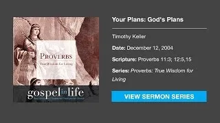 Your Plans: God's Plans – Timothy Keller [Sermon]