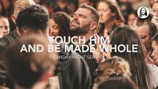 Touch Him and Be Made Whole | Sunday Night Service | February 26th, 2023