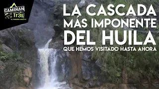 LA MAJESTUOSA CASCADA DEL HUILA: EL FRAILE | CaminanTr3s, El tercero eres TÚ