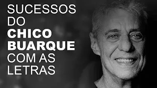 SUCESSOS DO CHICO BUARQUE COM AS LETRAS