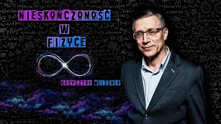 Nieskończoność w fizyce - Krzysztof Meissner I podcast