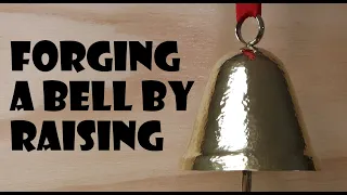 Forging a bell by raising.