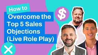 How to Overcome the Top Sales Objections (Live Role-Play)