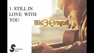 MIKE ELRINGTON - Still In Love With You (Audio Video)