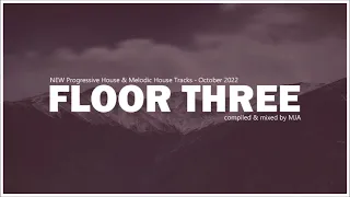 FLOOR THREE - New Progressive House & Melodic House Tracks - October 2022