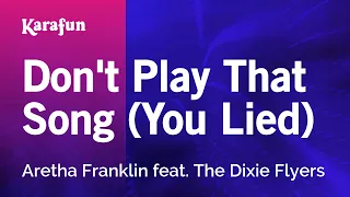 Don't Play That Song (You Lied) - Aretha Franklin & The Dixie Flyers | Karaoke Version | KaraFun