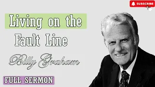 Dr Billy Graham sermon today - living on the fault line