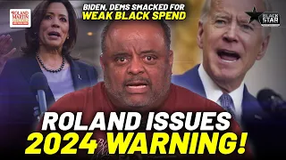 Roland says Biden camp, Dems/progressive PACs better SPEND BIG on Black voters or risk losing 2024