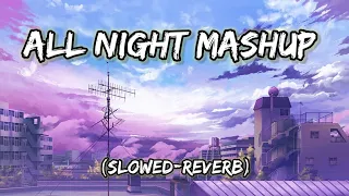 All Night Lofi Mashup||(Slowed+ Reverb) || Mind relaxing song || #lofi #mashup #lofilofimashup