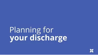 Planning for your discharge from the hospital