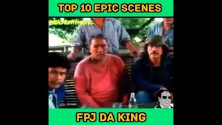 Top 10 epic scenes FPJ DA KING.