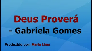Deus Proverá - Gabriela Gomes playback com letra