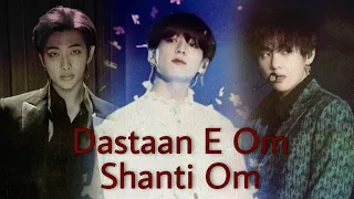 Dastaan E om shanti om feat. BTS | Taehyung | Jungkook |Namjoon | Taekook [FMV]