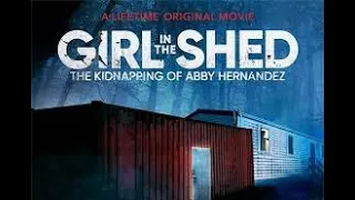 LIFETIME MOVIE:GIRL IN THE SHED THE ABBY HERNANDEZ STORY RECAP|#moviereview #abbyhernandez #viral