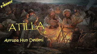 ATİLLA ve Kısa Avrupa Hun Tarihi