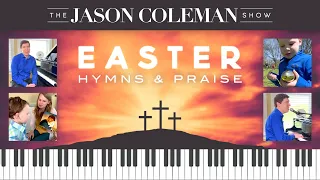 Easter Hymns & Praise - The Jason Coleman Show