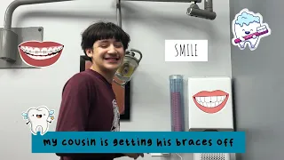 my cousin is getting his braces off!!!