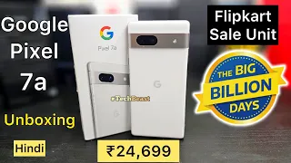 Google Pixel 7a Unboxing Sale Unit Flipkart BBD Sale 2023 in ₹24,699 *Hindi*