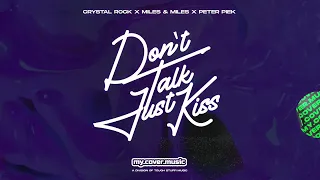 Crystal Rock, Miles & Miles & Peter Piek - Don't Talk Just Kiss (Official Audio)