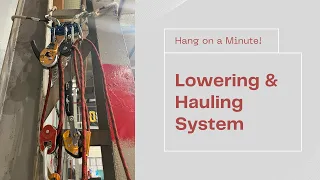 Hang on a Minute! - Lowering & Hauling System