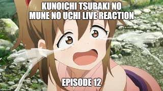 [Live Reaction] Kunoichi Tsubaki no Mune no Uchi Ep12