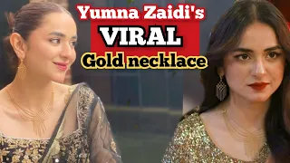 😱 Yumna Zaidi's VIRAL Gold Necklace ।। युमना ज़ैदी का सोने का viral हार ।। tere bin Drama।।