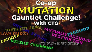 Co-op Mutation Gauntlet Challenge with CTG!