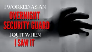 "I Worked As An Overnight Security Guard At a Local College. I Quit After I Saw It" Creepypasta