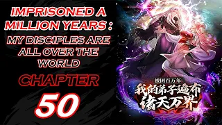 IMPRISONED A MILLION YEARS : MY DISCIPLES ARE ALL OVER THE WORLD CHAPTER 50 ENGLISH