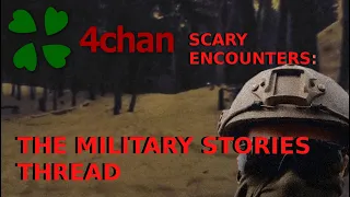 4Chan Scary Encounters - Military Stories Thread