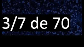 3/7 de 70 , fraccion de un numero , parte de un numero