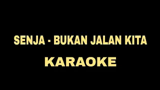 SENJA - BUKAN JALAN KITA (KARAOKE)