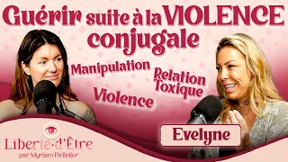 Guérir suite à la violence Conjugale avec Evelyne