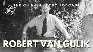 Robert van Gulik and Judge Dee | The China History Podcast | Ep. 206