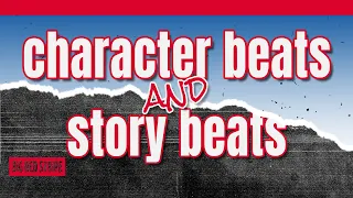 You Need BOTH Character Beats and Story Beats in Your Screenplay... (do you know the difference?)