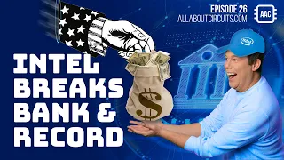 All About Circuits Spotlight Ep.26 | Intel Breaks Bank & Record