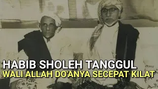 Terkabul Do'anya Secepat Kilat. Habib Sholeh Tanggul Sang Wali Allah