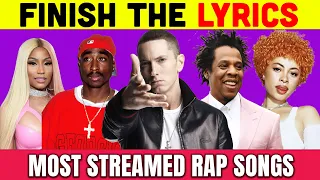 FINISH THE LYRICS - Most Streamed Rap Songs EVER